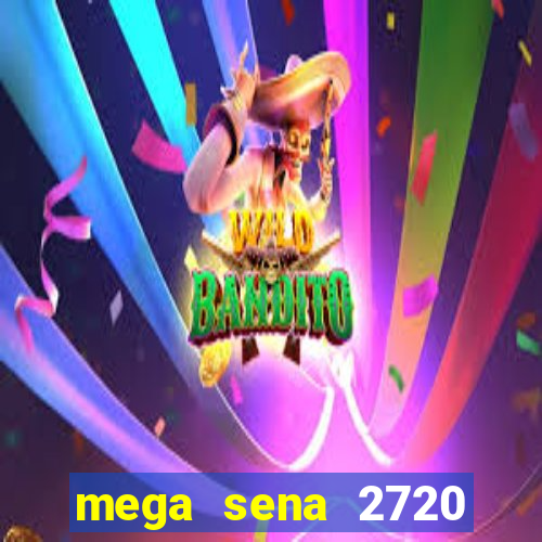 mega sena 2720 giga sena